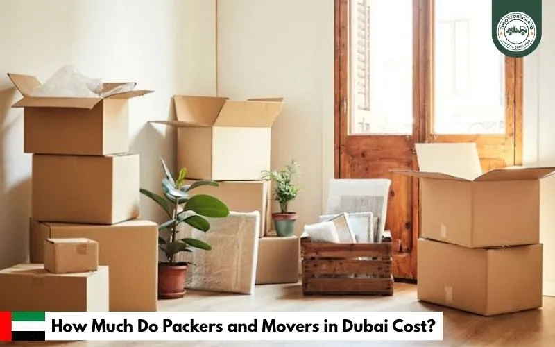 How Much Do Packers and Movers in Dubai Cost?
