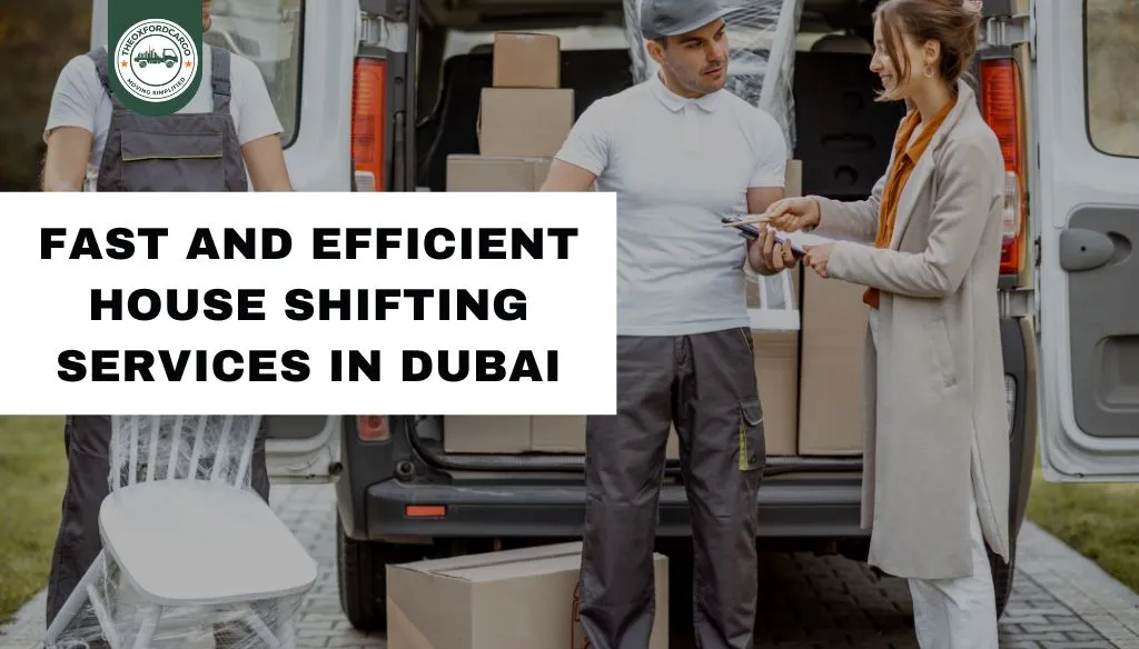 Fast and Efficient House Shifting Services in Dubai