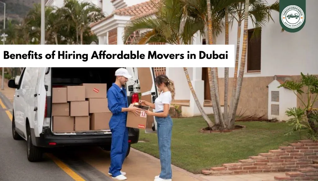 Benefits of Hiring Affordable Movers in Dubai