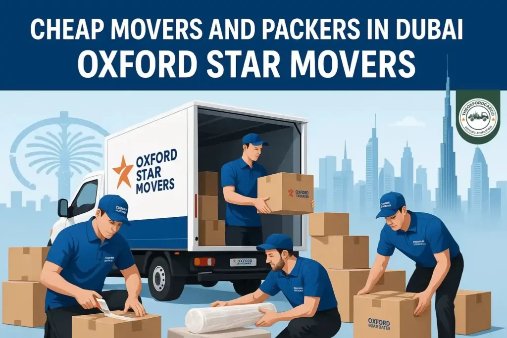 Cheap Movers and Packers in Dubai – Reliable Moving Services by Oxford Star Movers
