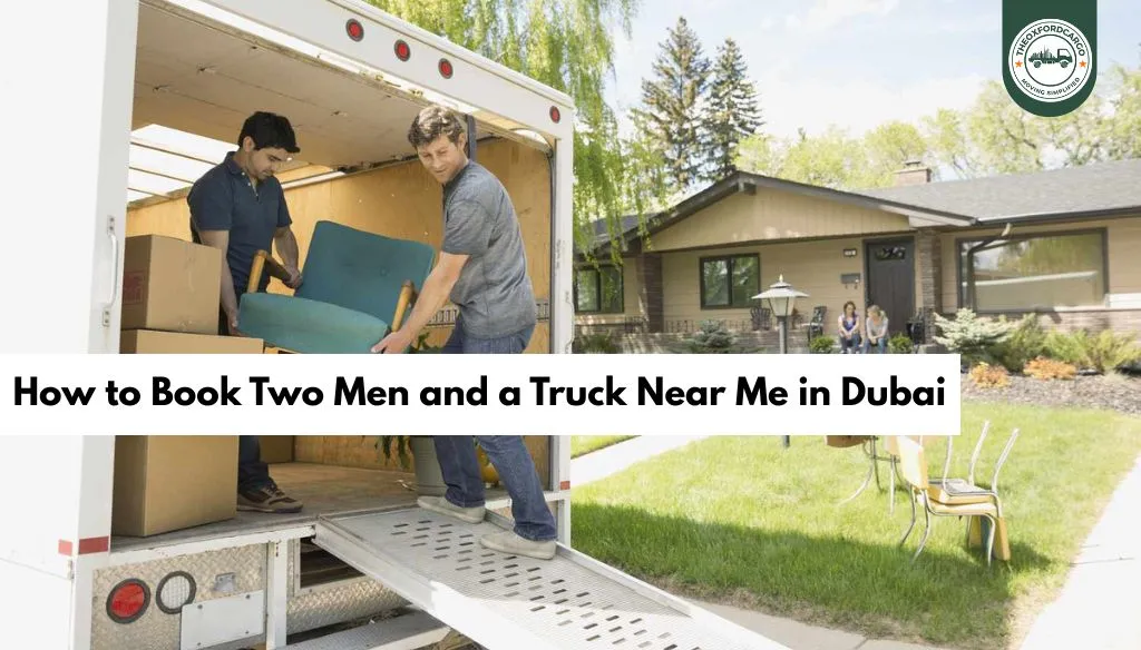 How to Book Two Men and a Truck Near Me in Dubai