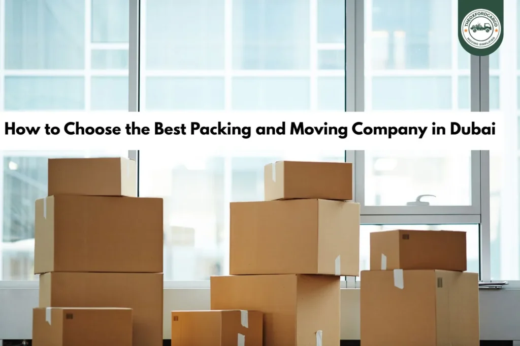 How to Choose the Best Packing and Moving Company in Dubai