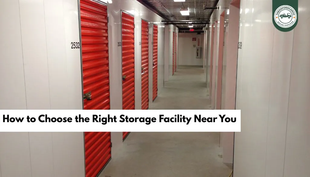 How to Choose the Right Storage Facility Near You
