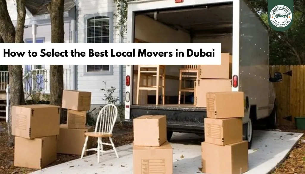 How to Select the Best Local Movers in Dubai