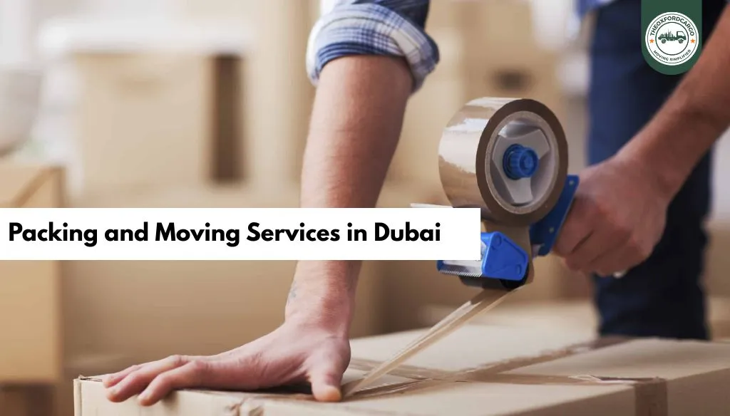 Packing and Moving Services in Dubai – Oxford Star Movers’ Complete Relocation Guide