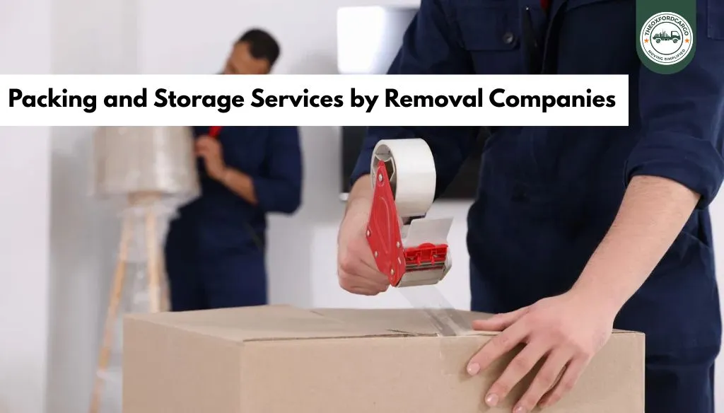 Packing and Storage Services by Removal Companies