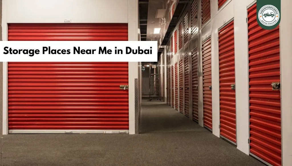 Storage Places Near Me in Dubai – Secure, Affordable & Hassle-Free