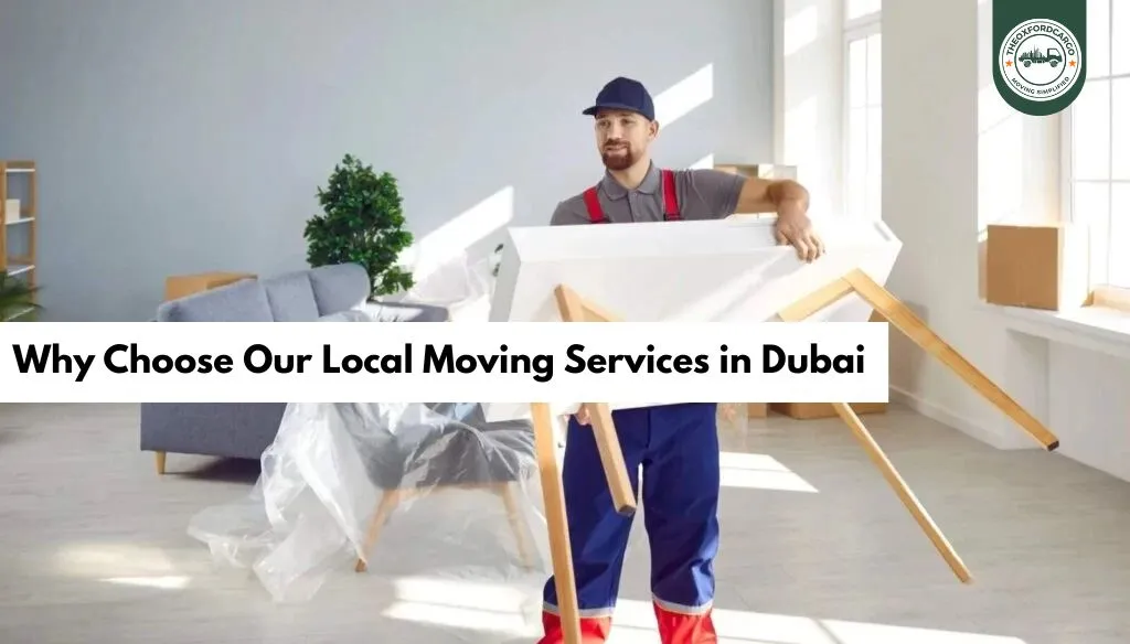 Why Choose Our Local Moving Services in Dubai
