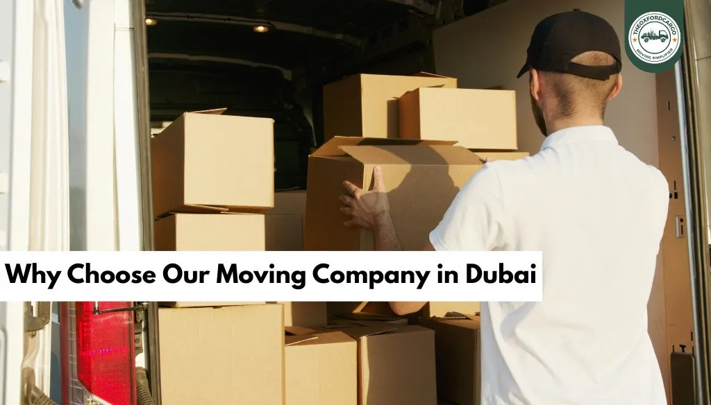 Why Choose Our Moving Company in Dubai