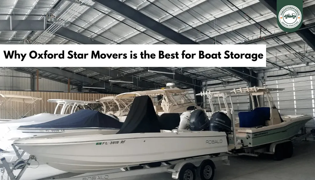 Why Oxford Star Movers is the Best for Boat Storage