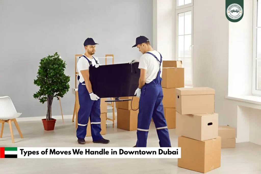Types of Moves We Handle in Downtown Dubai