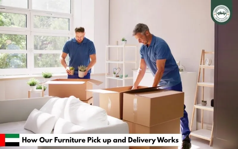How Our Furniture Pick up and Delivery Works