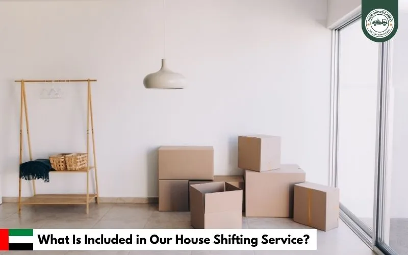 What Is Included in Our House Shifting Service